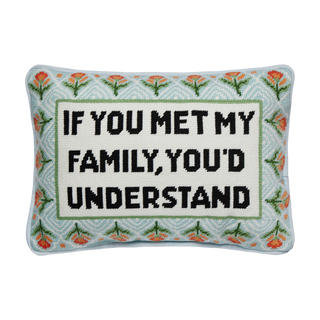 If You Met My Family Needlepoint Pillow
