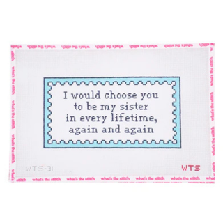 I Would Choose You To Be My Sister Needlepoint Canvas